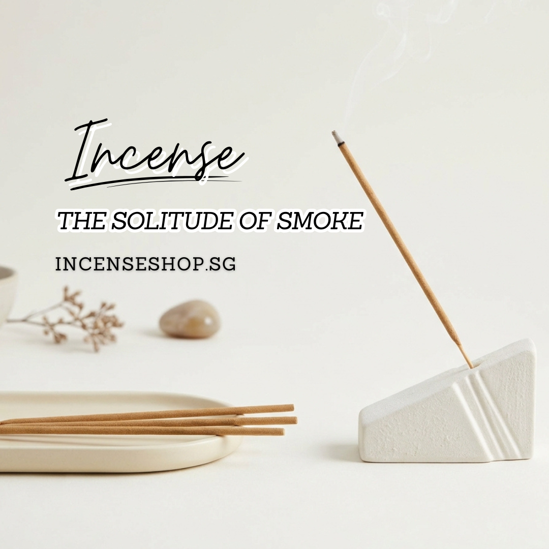 The Solitude of Smoke: Learning to Love Being Alone | Incense Shop SG